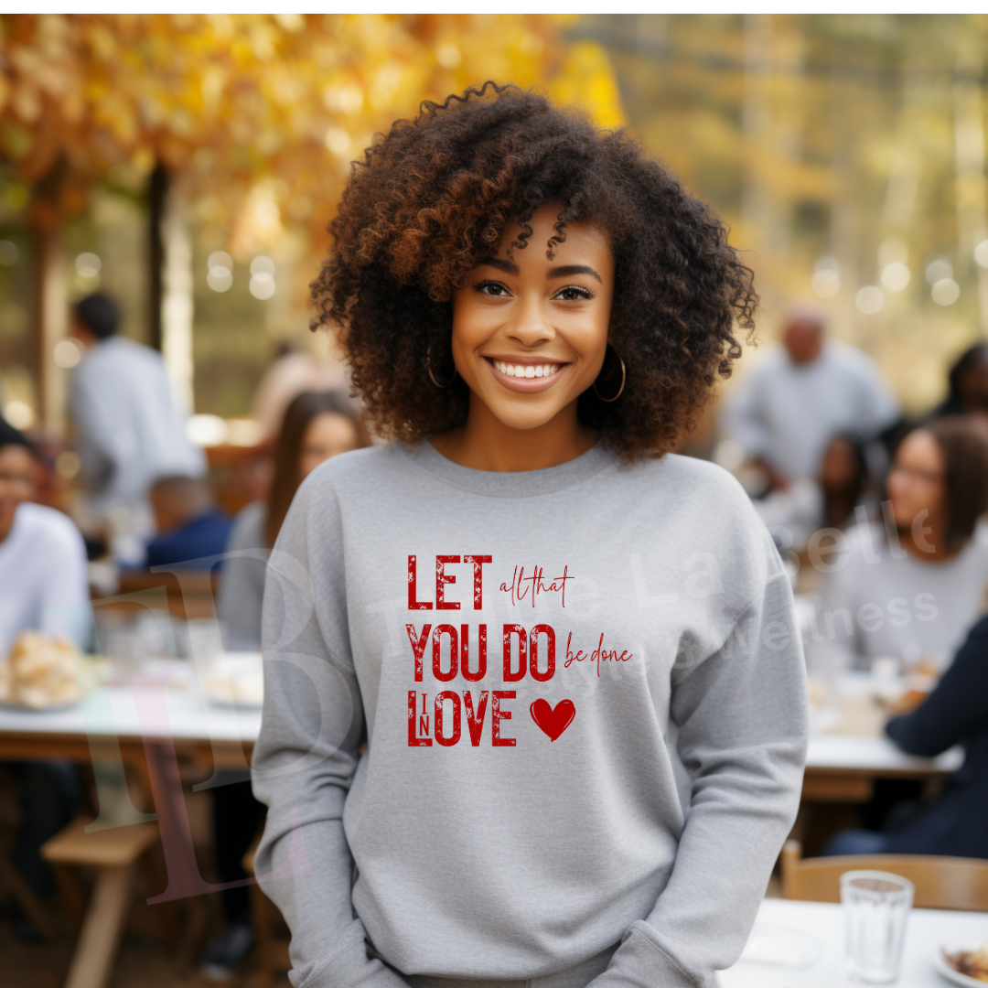 Do Everything in Love Sweatshirt